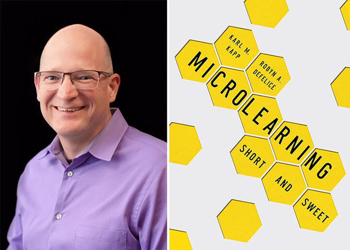 Karl Kapp, author of Microlearning Short And Sweet