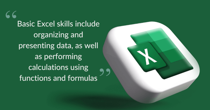 Basic Excel skills include organizing and presenting data, as well as performing calculations using functions and formulas